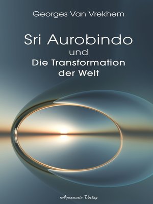 cover image of Sri Aurobindo und die Transformation der Welt